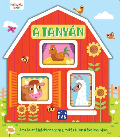Kukkants bele!  - A tanyán - Less be az állatokhoz ebben a mókás kukucskálós könyvben!
