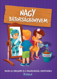 *Nagy bátorságkönyvem - Mesék az önbizalom és a magabiztosság erősítéséhez