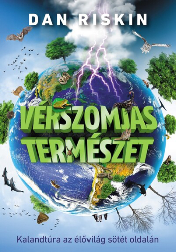Vérszomjas természet - Kalandtúra az élővilág sötét oldalán