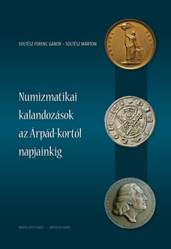 Numizmatikai kalandozások az Árpád-kortól napjainkig