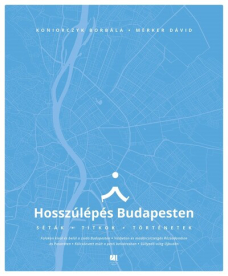 Hosszúlépés Budapesten - Séták, titkok, történetek