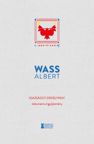 Igazságot Erdélynek! - Dokumentumgyűjtemény - Wass Albert Művei