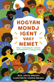 Hogyan mondj igent vagy nemet - Könyv a szabadságról, a választási lehetőségekről és a beleegyezésről