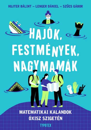 *Hajók, festmények, nagymamák - Matematikai kalandok Óxisz szigetén