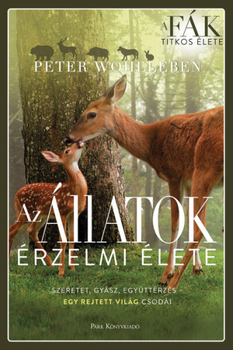 *Az állatok érzelmi élete - Szeretet, gyász, együttérzés - egy rejtett világ csodái (2. kiadás)