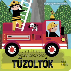 Úton a segítség!: Tűzoltók - Meglepikönyv kihúzható fülekkel