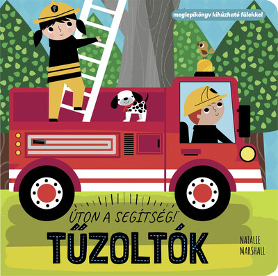 Úton a segítség!: Tűzoltók - Meglepikönyv kihúzható fülekkel