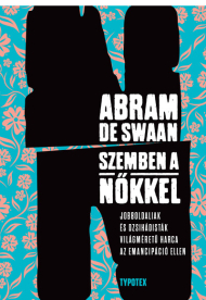 Szemben a nőkkel  - Jobboldaliak és dzsihádisták világméretű harca az emancipáció ellen