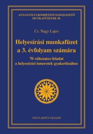 Helyesírási munkafüzet a 3. évfolyam számára - 70 változatos feladat a helyesírási ismeretek gyakorlásához - Anyanyelvi