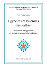 Egybeírás és különírás munkafüzet - Feladatok az egyszerű és összetett szavak helyesírásához