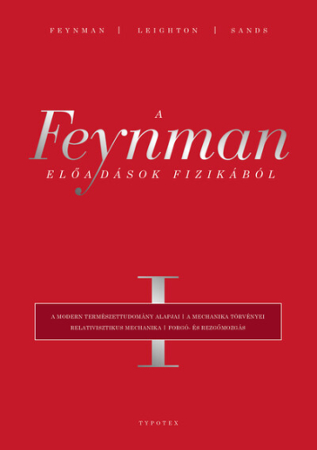 A Feynman-előadások fizikából I. - A modern természettudomány alapjai, a mechanika törvényei, relativisztikus mechanika,