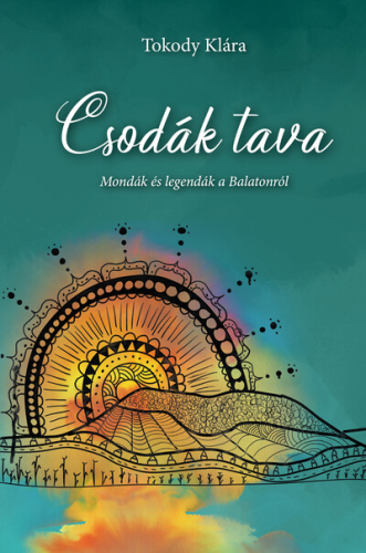 Csodák tava - Mondák és legendák a Balatonról