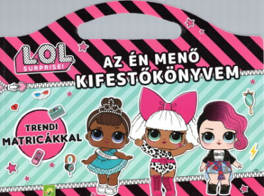 Az én menő kifestőkönyvem: LOL Surprise - Trendi matricákkal