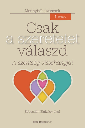 Csak a szeretetet válaszd - A szentség visszhangjai
