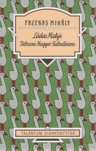 Lúdas Matyi - Debreceni Magyar Kalendáriom - Talentum diákkönyvtár (új kiadás)