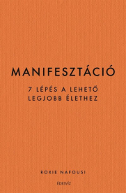 *Manifesztáció - 7 lépés a lehető legjobb élethez