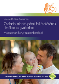 Családot alapító párok felkészítésének elmélete és gyakorlata - Módszertani könyv szakembereknek - SpringMed Szakdolgozó