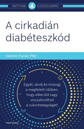 A cirkadián diabéteszkód - Egyél, aludj és mozogj a megfelelő időben, hogy elkerüld vagy visszafordítsd a cukorbetegsége