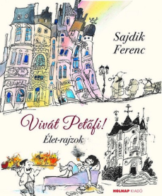 Vivát Petőfi! - Élet-rajzok