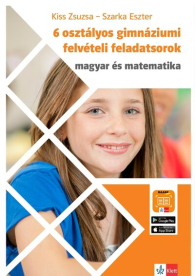 6 osztályos gimnáziumi felvételi feladatsorok - Magyar és Matematika - Hatosztályos gimnáziumi felvételire felkészítő te
