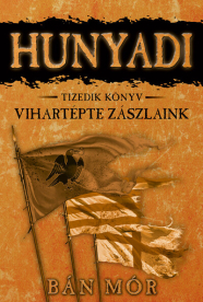 *Hunyadi 10. - Vihartépte zászlaink (új kiadás)