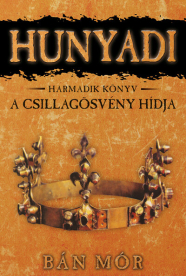 *Hunyadi 3. - A csillagösvény hídja (új kiadás)