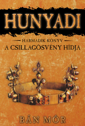 *Hunyadi 3. - A csillagösvény hídja (új kiadás)