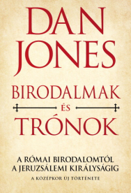 Birodalmak és trónok - A Római Birodalomtól a Jeruzsálemi Királyságig