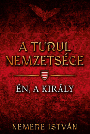 *Én, a király - A Turul nemzetsége 4.