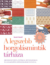 A legszebb horgolásminták tárháza - 200 horgolt mint, fotókkal, mintarajzokkal (új kiadás)