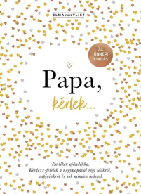 Papa, kérlek… - Emlékek ajándékba. Kérdezz-felelek a nagypapával régi időkről, napjainkról és sok minden másról. (új kia