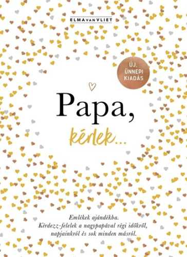 Papa, kérlek… - Emlékek ajándékba. Kérdezz-felelek a nagypapával régi időkről, napjainkról és sok minden másról. (új kia