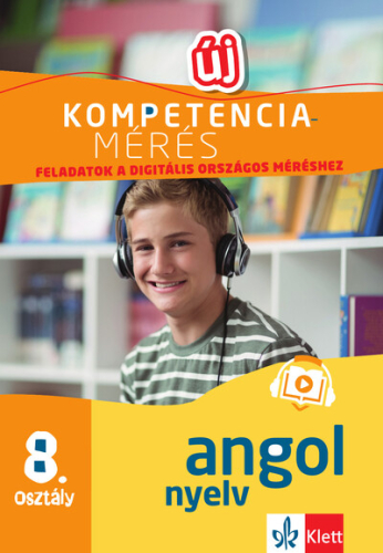 Kompetenciamérés: Feladatok a digitális országos méréshez - Angol nyelv 8. osztály - 100 mintafeladat a felkészülést seg