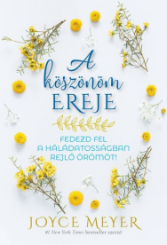 A köszönöm ereje - Fedezd fel a háládatosságban rejlő örömöt!