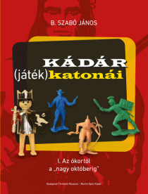 Kádár (játék)katonái - I. Az ókortól a nagy októberig