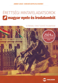 Érettségi mintafeladatsorok magyar nyelv és irodalomból (emelt szint) - a 2024-től alkalmazott érettségi követelményrend