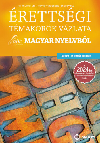 Érettségi témakörök vázlata magyar nyelvből (közép- és emelt szinten) - a 2024-től alkalmazott érettségi követelményrend