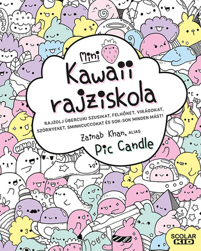 Kawaii rajziskola - Mini - Rajzolj übercuki szusikat, felhőket, virágokat, szörnyeket, sminkcuccokat és sok-sok minden m
