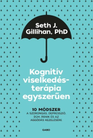 *Kognitív viselkedésterápia egyszerűen: 10 módszer a szorongás, depresszió, düh, pánik és az aggódás kezelésére