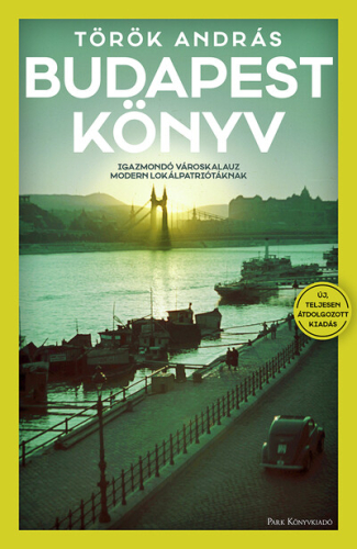 Budapest könyv - Igazmondó városkalauz modern lokálpatriótáknak