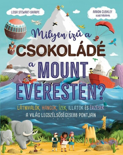 Milyen ízű a csokoládé a Mount Everesten? - Látnivalók, hangok, ízek, illatok és érzések a világ legszélsőségesebb pontj