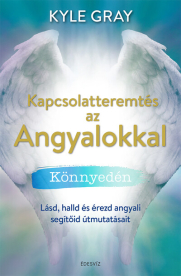 Kapcsolatteremtés az Angyalokkal könnyedén - Miközben a szíved kitárul, a világ pedig öntudatára ébred