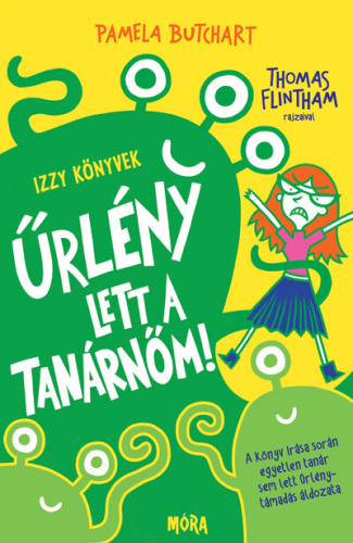 Űrlény lett a tanárnőm! - Izzy könyvek 1.