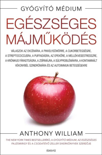 Egészséges májműködés - Válaszok az ekcémára, a pikkelysömörre, a cukorbetegségre, a Streptococcusra, a puffadásra, az e