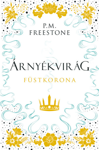 Árnyékvirág - Füstkorona - Shadowscent-sorozat 2. rész