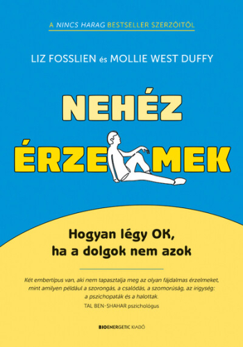Nehéz érzelmek - Hogyan légy OK, ha a dolgok nem azok