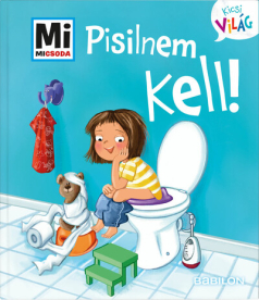 Pisilnem kell! - Mi MICSODA - Kicsi világ 4.