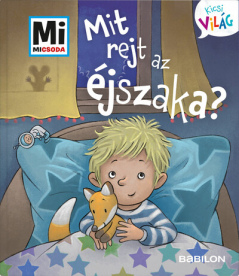 Mit rejt az éjszaka? - Mi MICSODA - Kicsi világ 3.