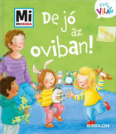 De jó az oviban! - Mi MICSODA - Kicsi világ 2.