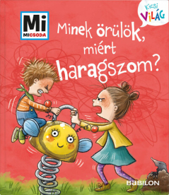 Minek örülök, miért haragszom? - Mi MICSODA - Kicsi világ 1.
